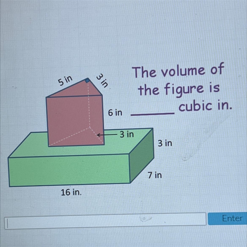 5 in3 inThe volume ofthe figure iscubic in.6 in3 in3 in7 in16 in.-example-1