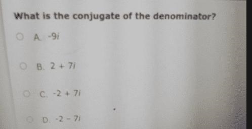 What is the conjugate of the denominator of the expression 9i/-2+7i-example-1