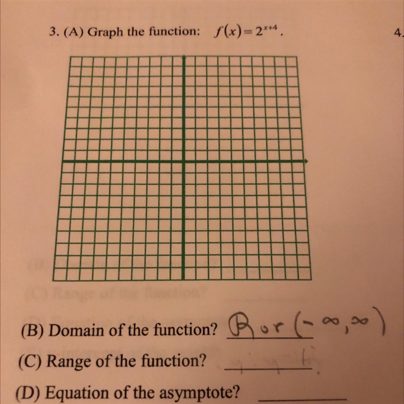 A) Graph the function: f(x) = 2^x+^4B)domain of the function?C) range of the function-example-1