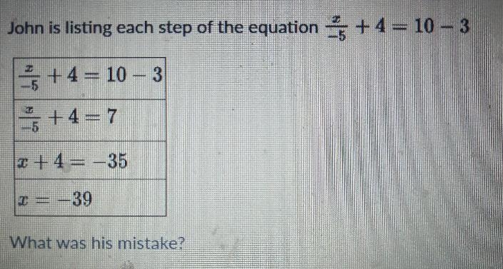 John is listing each step of the equation +4 = 10 – 3 폼 5+4= 10 - 3 *5 = +4= 7 c+4= -35 TE-example-1