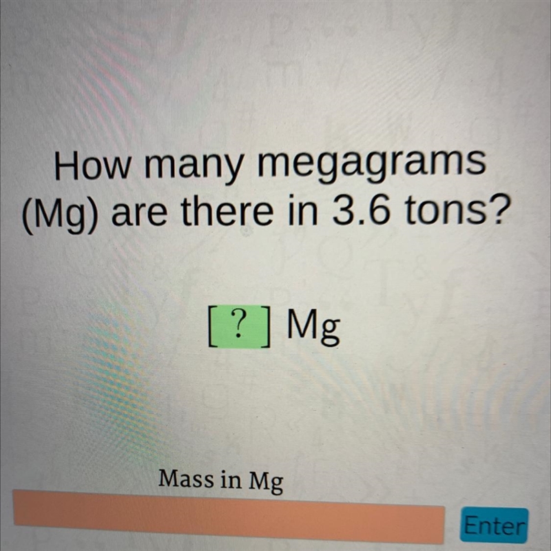 How many megagrams(Mg) are there in 3.6 tons?[ ? ] MgMass in MgEnter-example-1