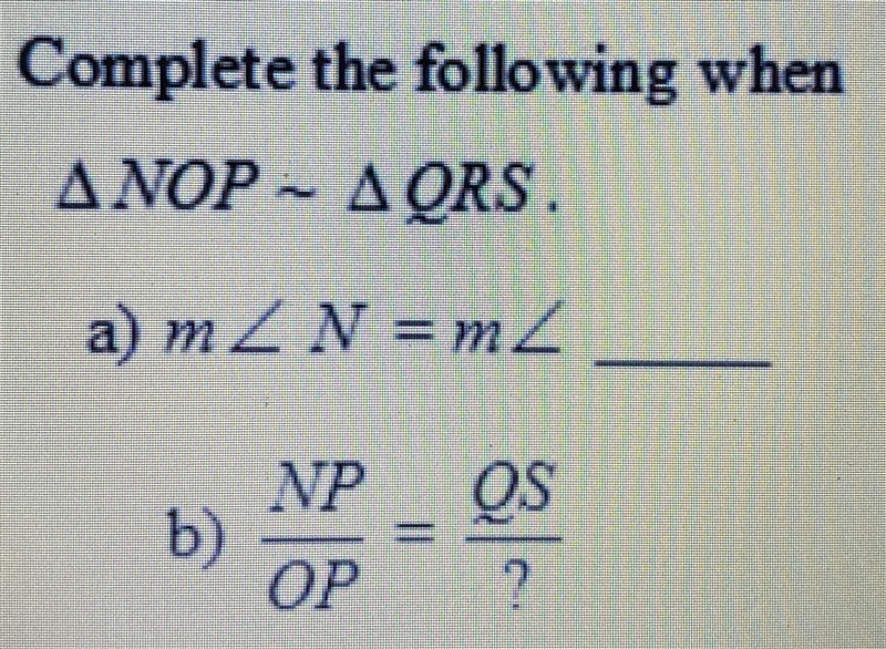 Complete the following when ΔNOP ~ ΔQRSa) m-example-1