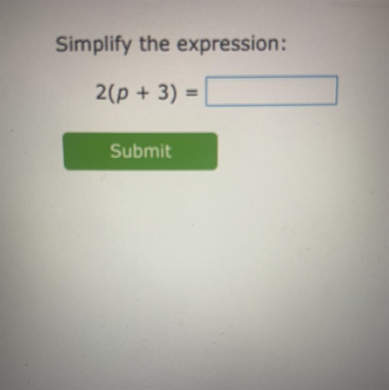 2(p + 3)= Help please!!!! And give explanation to help me find out how to do Thanks-example-1