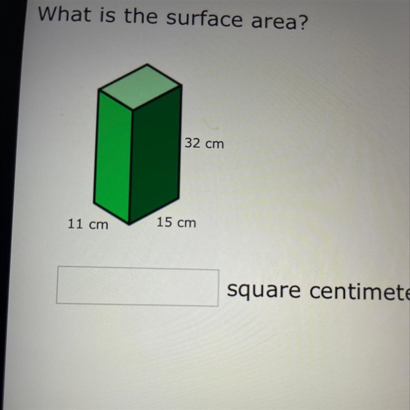 What is the surface area? 32 cm 11 cm 15 cm-example-1