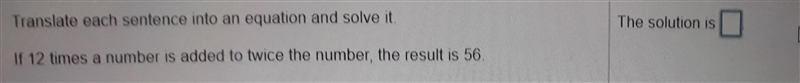 translate each sentence into an equation and solve it. if 12 times a number is added-example-1