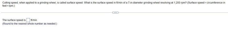 Cutting speed, when applied to a grinding wheel, is called surface speed. What is-example-1