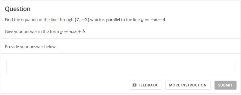 Find the equation of the line through (7,−2) which is parallel to the line y=−x−4. Give-example-1