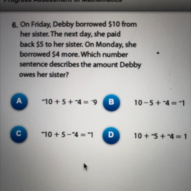 On Friday, Debby borrowed $10 from her sister. The next day, she paid back $5 to her-example-1