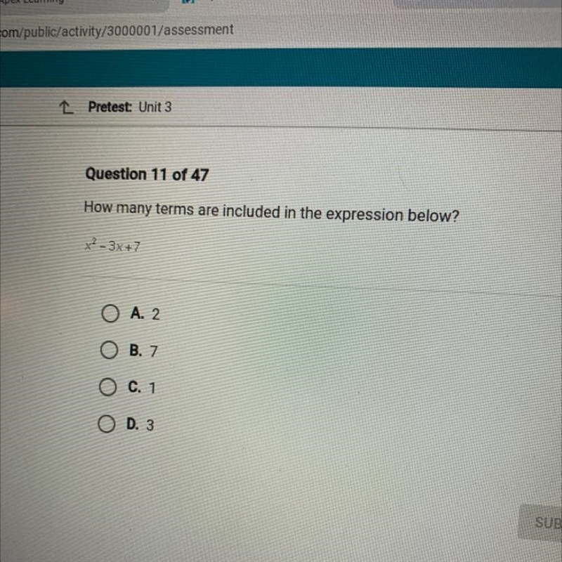 How many terms are included in the expression below?x² – 3x+7A. 2B. 7o oC. 1D. 3-example-1