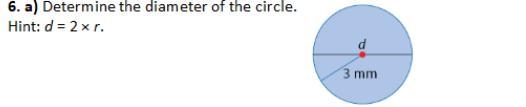 6. a) Determine the diameter of the circle.Hint: d = 2 × r.-example-1