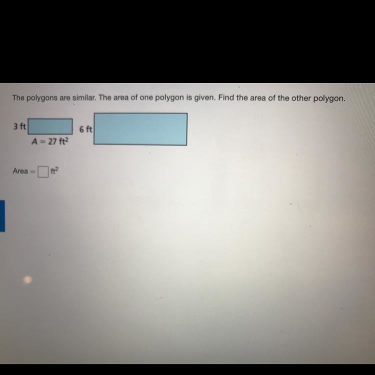 The polygons are similar. The area of one polygon is given. Find the area of the other-example-1