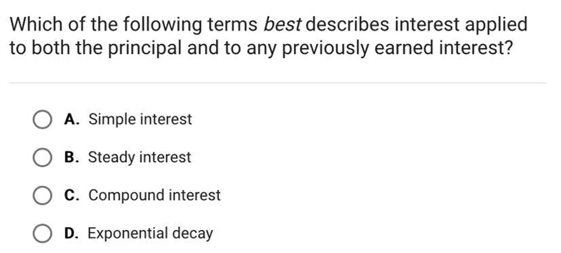 Which of the following terms best describes interest appliedto both the principal-example-1