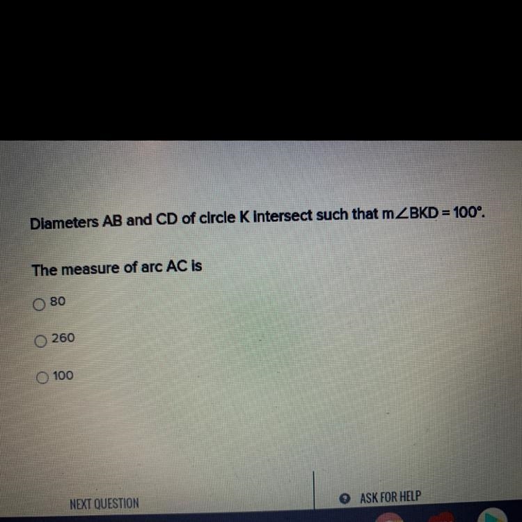 Diameters AB and CD of circle K intersect such that mZBKD = 100°.The measure of arc-example-1