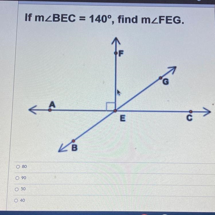 If mzBEC = 140°, find mZFEG. F. G CA A To и в B O 80 090 50 40-example-1