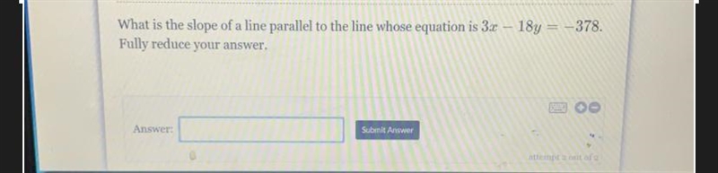 What is the slope of a line parallel to the line whose equation is 3x – 18y = -378.Fully-example-1