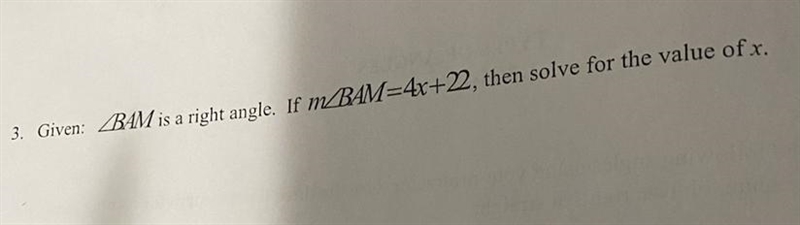 3. Given: BAM is a right angle. If m BAM=4x+22, then solve for the value of x.-example-1