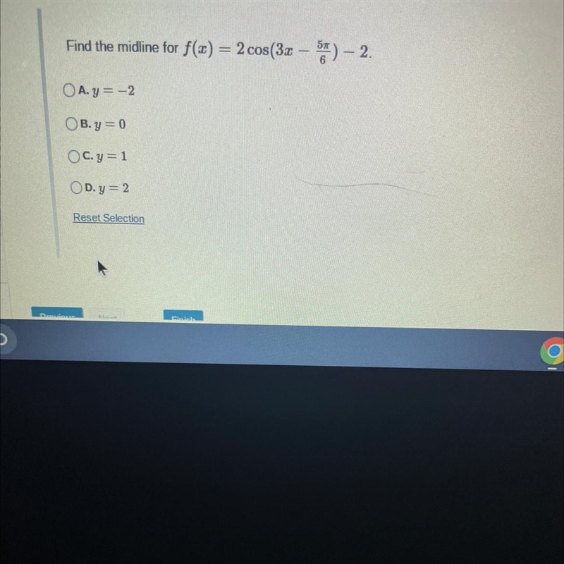 Find the midline for f(x) = 2 cos(3x - 5) - 2.A.y=-2OB.y=0Oc.y=1D.y = 2Reset Selection-example-1