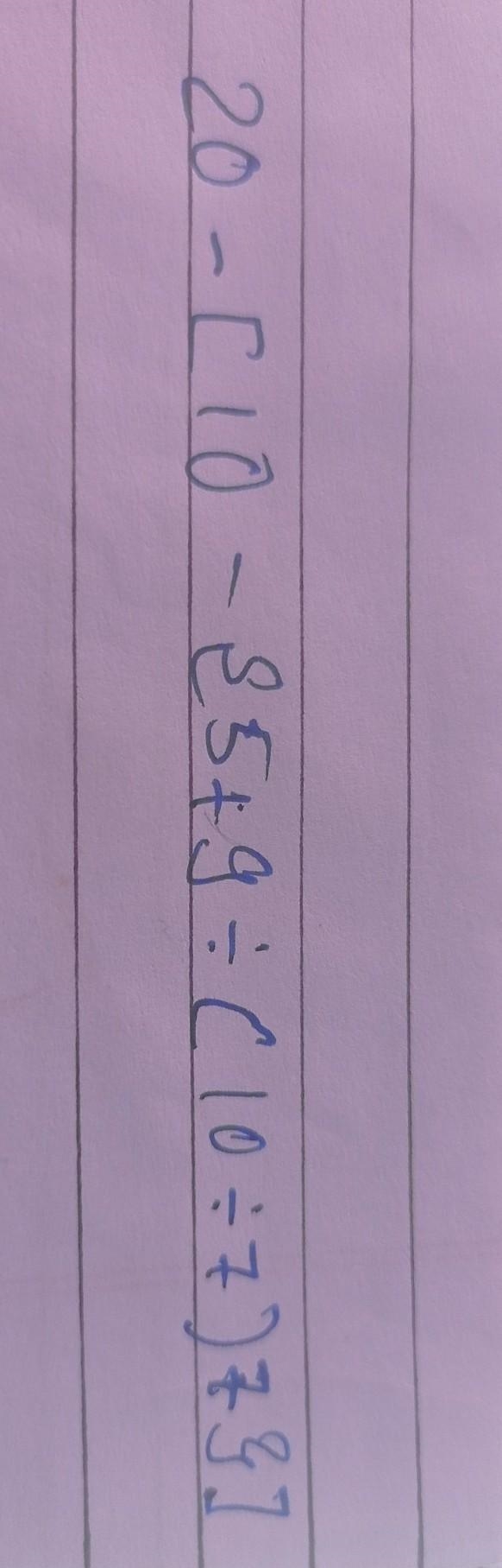 20-[10{5+9÷(10÷7)3} ​-example-1