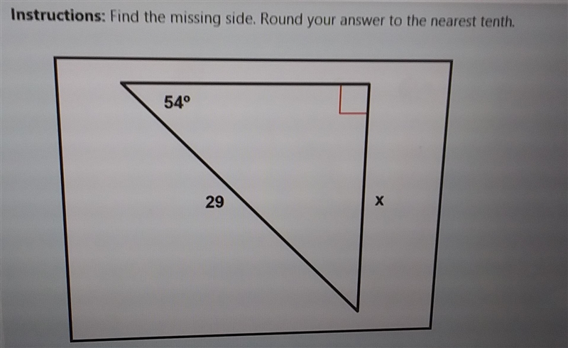 Instructions: Find the missing side. Round your answer to the nearest tenth. stion-example-1