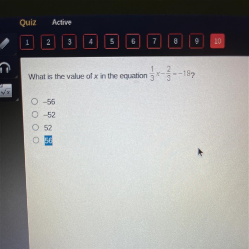 What is the value of x in the equation 1/3x-2/3=-18 ? O -56 O -52 O 52 O 56-example-1