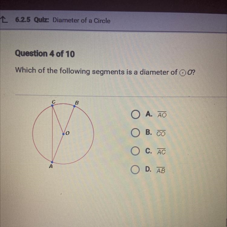 SOMEONE HELPPPP Which of the following segments is a diameter of 0? C B be Ο Α. ΑΟ Q-example-1