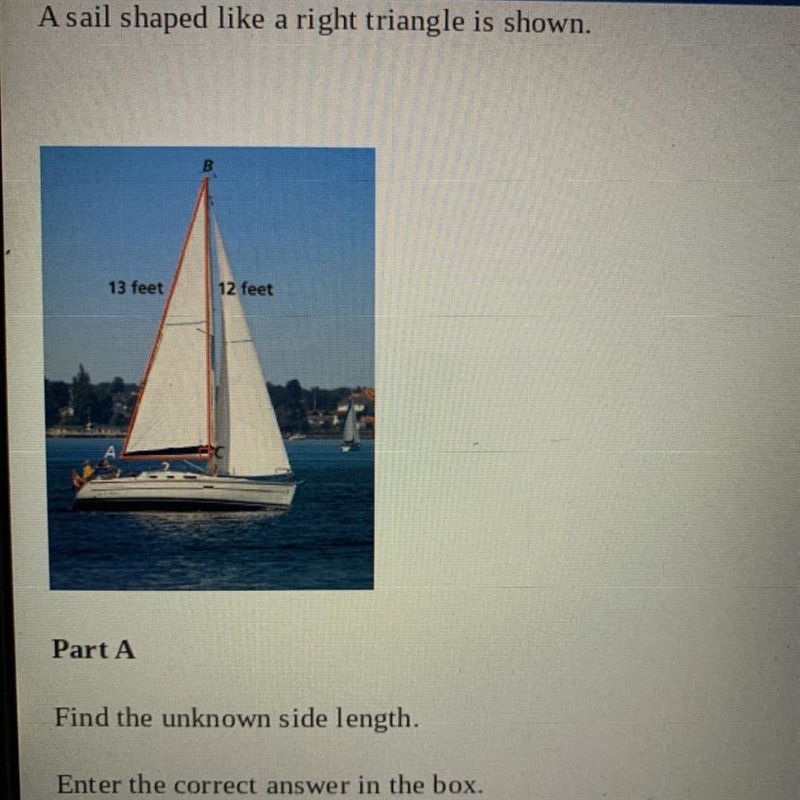 A sail shaped like a right triangle is shown. PART A : Find the unknown side length-example-1