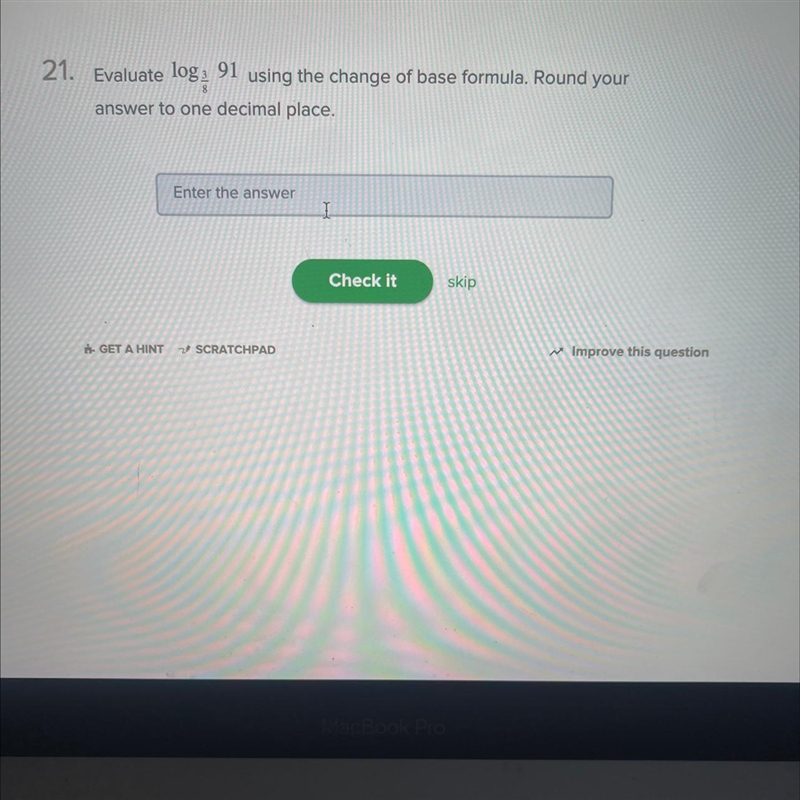 Evaluate log3/8 91 using the change of base formula. Round your answer to one decimal-example-1