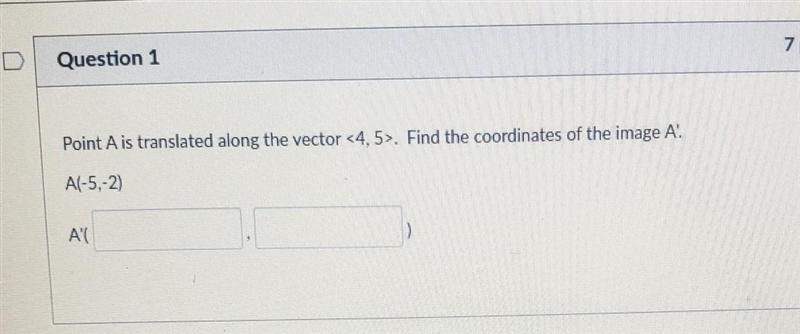 Point A is translated along the vector . Find the coordinates of the image A'. A(-5,-2) A-example-1