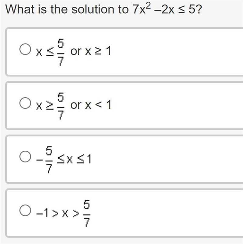 What is the solution to 7x2 –2x ≤ 5?A. x is less than or equal to five sevenths or-example-1