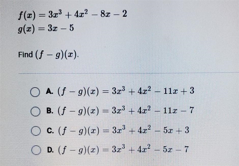 f(x) = 3.13 + 4.02 – 82 - 2 g(x) = 3.1 - 5 Find (f - g)(). A. (f - g)(x) = 3.23 + 4x-example-1