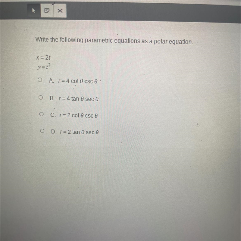 Write the following parametric equations as a polar equation.x = 2ty=t²-example-1