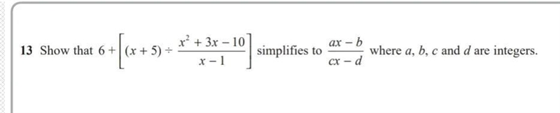 Show that 6 + [(x + 5) / ((x ^ 2 + 3x - 10)/(x - 1))] * s * i * m * p * l * i * f-example-1