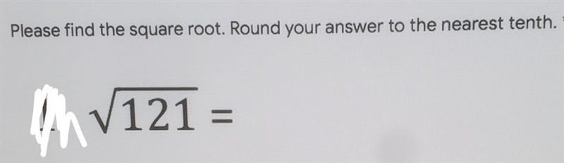 Please find the square root. Round your answer to the nearest tenth. √(121) =-example-1