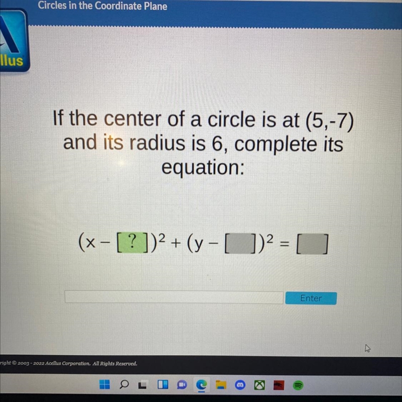 If the center of a circle is at (5,-7)and its radius is 6, complete itsequation:(x-example-1