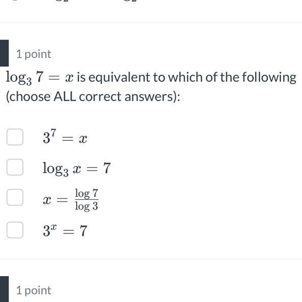 PLEASE HELP Log,3 7=x is equivalent to which of the following (choose all correct-example-1