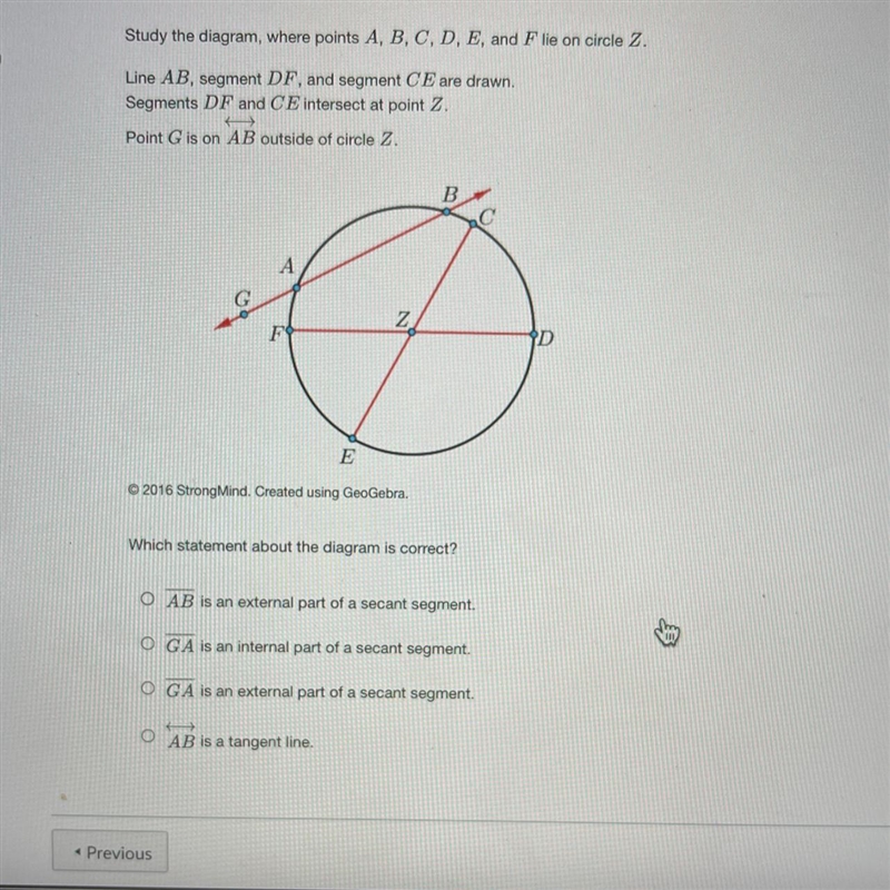 Study the diagram, where points A, B, C, D, E, and F lie on circle Z.Line AB, segment-example-1