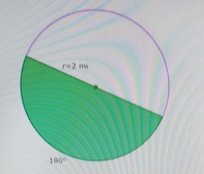 The radius of a circle is 2 miles. What is the area of a sector bounded by a 180° arc-example-1