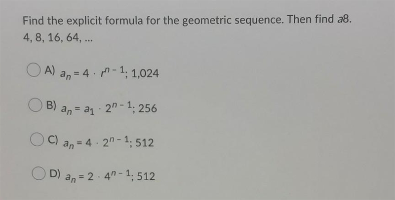 Find the explicit formula for the geometric sequence. Then find a8. 4, 8, 16, 64, ...-example-1