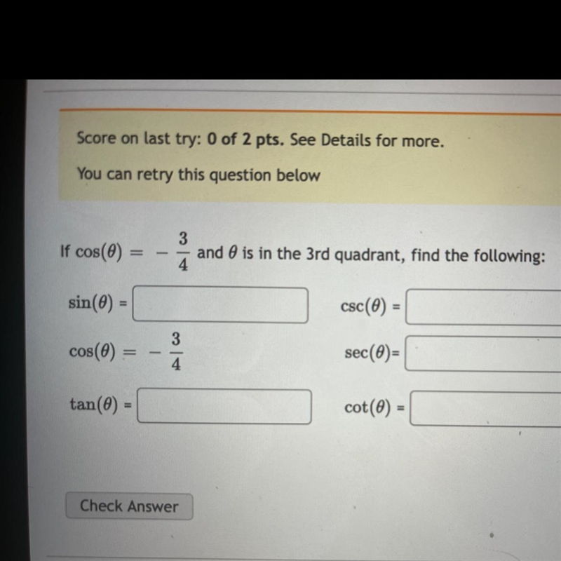 Cos(theta) = - 3/4 and is in the 3rd quadrant, find the following:-example-1