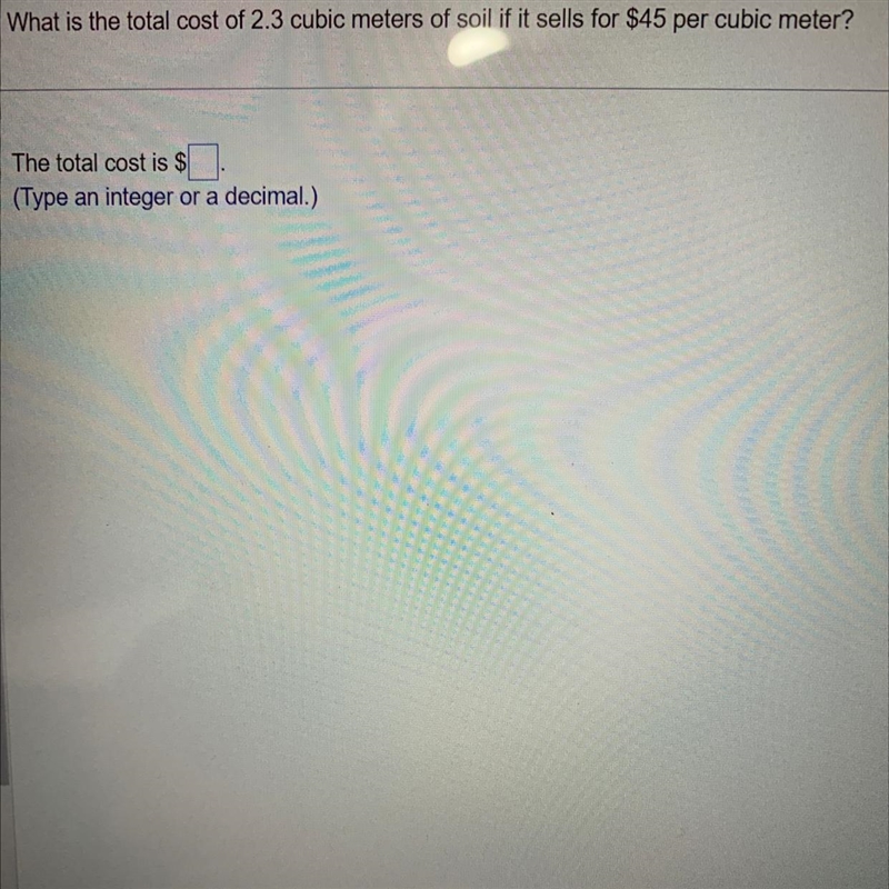 What is the total cost of 2.3 cubic meters of soil if it sells for $45 per cubic meter-example-1