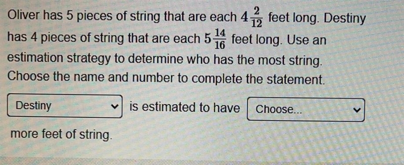 Oliver has 5 pieces of string that are each 4 . feet long. Destinyhas 4 pieces of-example-1