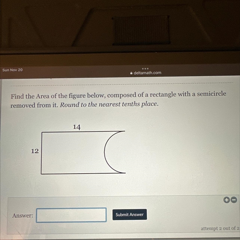 Find the Area of the figure below, composed of a rectangle with a semicircle removed-example-1