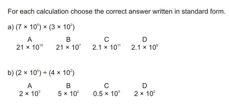 For each calculation choose the correct answer written in standard form. a) (7 × 10⁵ ) × (3× 10²) A-example-1