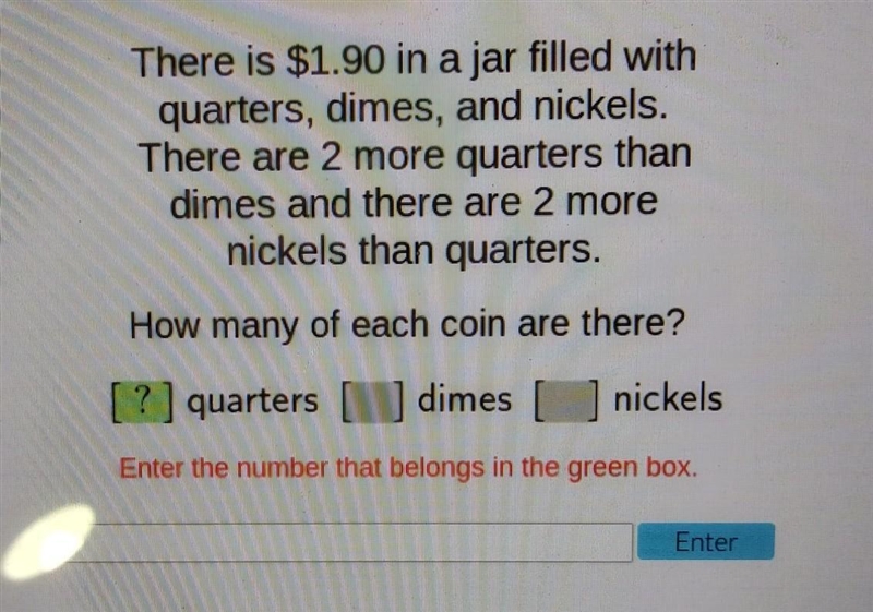 There is $1.90 in a jar filled with quarters, dimes, and nickels. There are 2 more-example-1