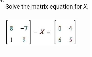 how to solve Solving Matrix Equations please?I can not seem to know or grasp when-example-1