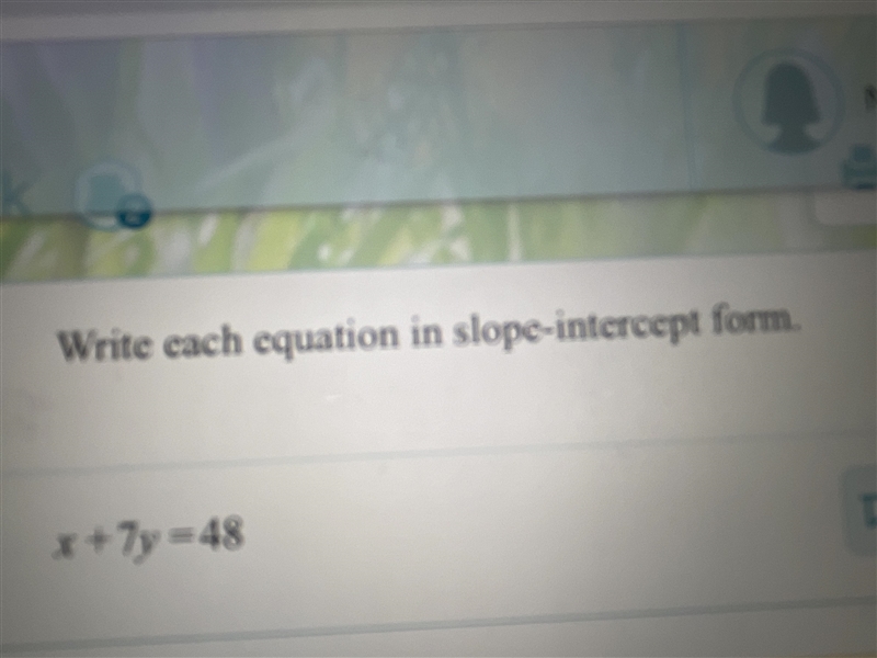 Write each equation in slope intercept form x+7y=48?-example-1