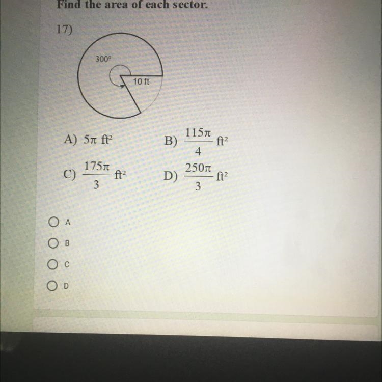 Find the area of each sector.17)300°10 ftA) 51 ft?B)1750 ft1151ft?425070ft?3C)D)3O-example-1