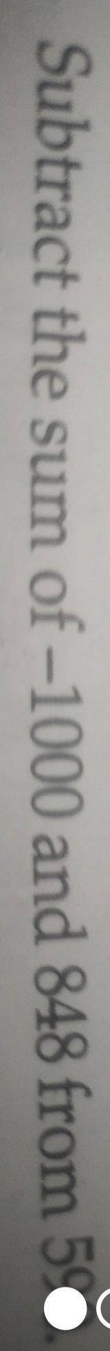 Subtract the sum of -1000 and 848 from 590​-example-1