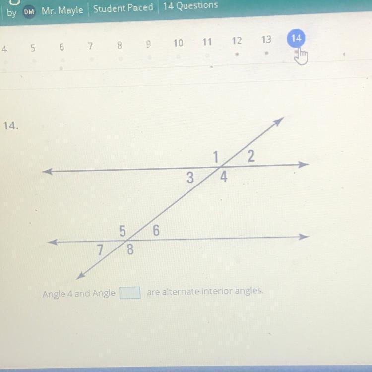 14. Angle 4 and Angle____ are alternate interior angles.-example-1