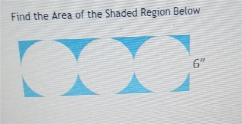 < > * Question 1 Find the Area of the Shaded Region Below 6"-example-1